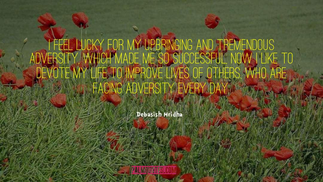 Facing Adversity quotes by Debasish Mridha