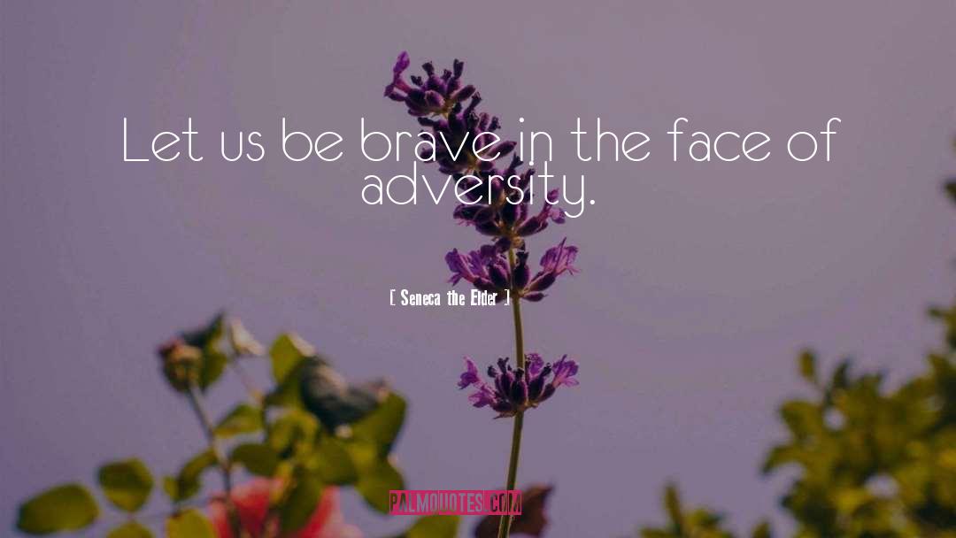 Facing Adversity quotes by Seneca The Elder