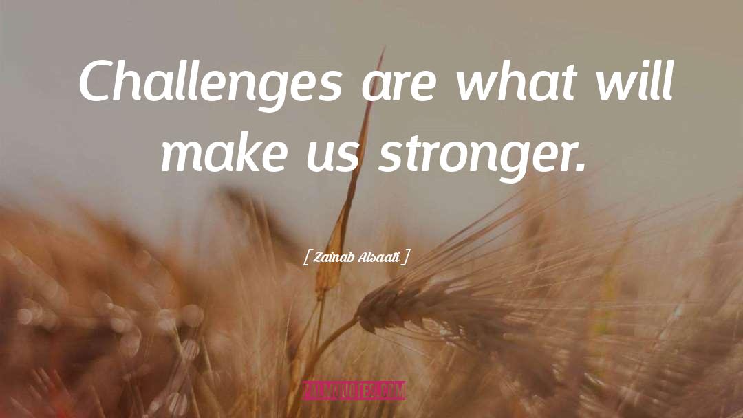 Facing Challenges quotes by Zainab Alsaati