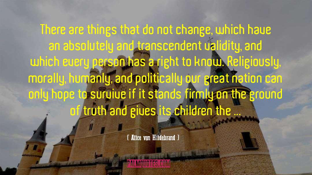 Facing Change quotes by Alice Von Hildebrand