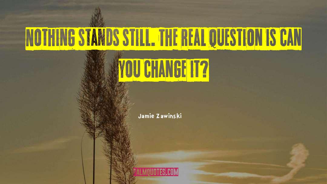 Facing Change quotes by Jamie Zawinski