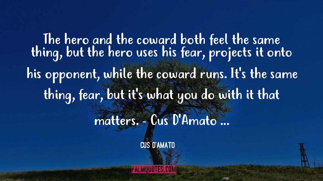 Facing Fear quotes by Cus D'Amato