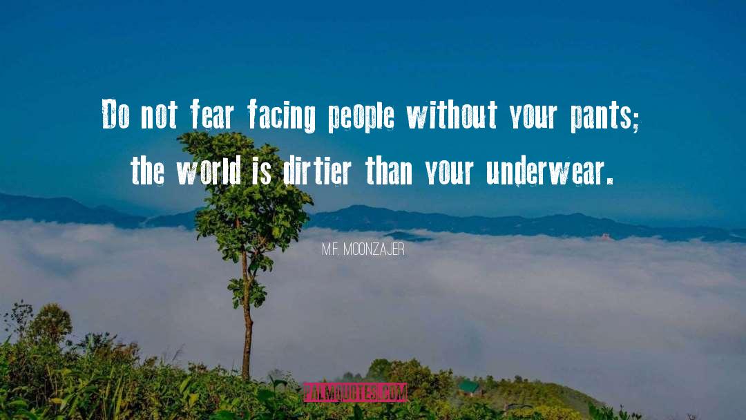 Facing Fear quotes by M.F. Moonzajer