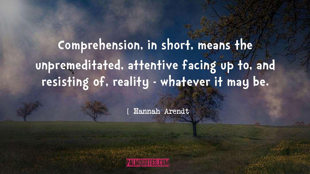 Facing Reality Hide quotes by Hannah Arendt