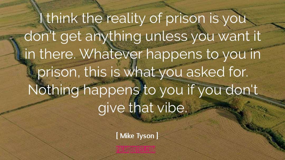 Facing Reality quotes by Mike Tyson