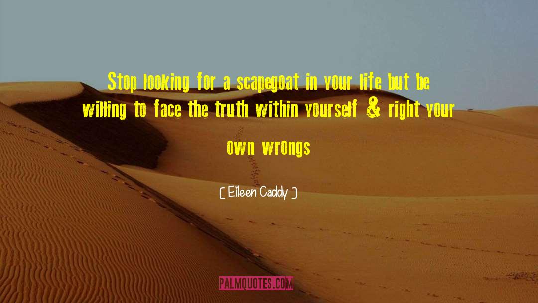 Facing The Truth quotes by Eileen Caddy