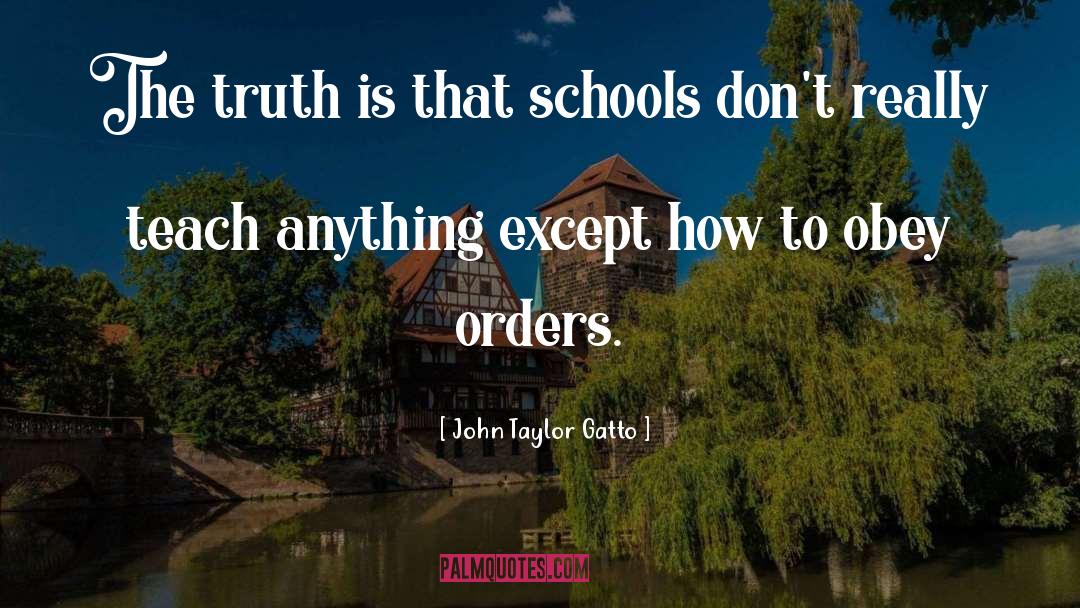 Facing The Truth quotes by John Taylor Gatto