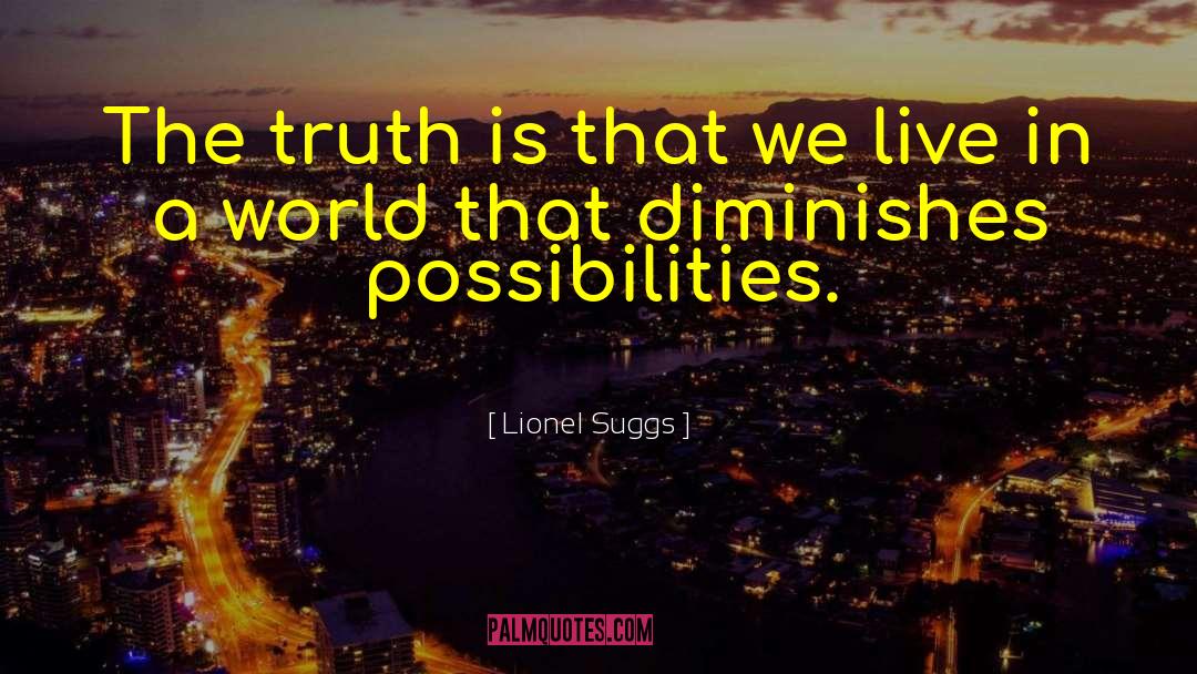 Facing The Truth quotes by Lionel Suggs