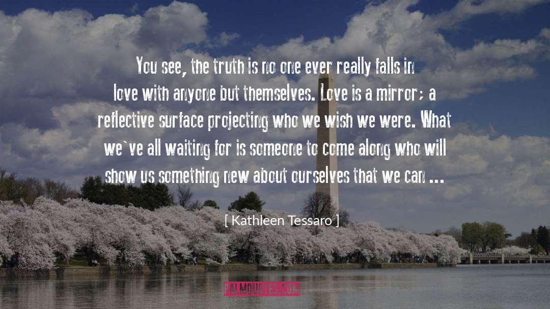 Facing The Truth quotes by Kathleen Tessaro