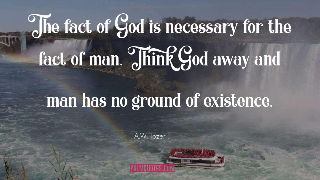 Fact Of God quotes by A.W. Tozer
