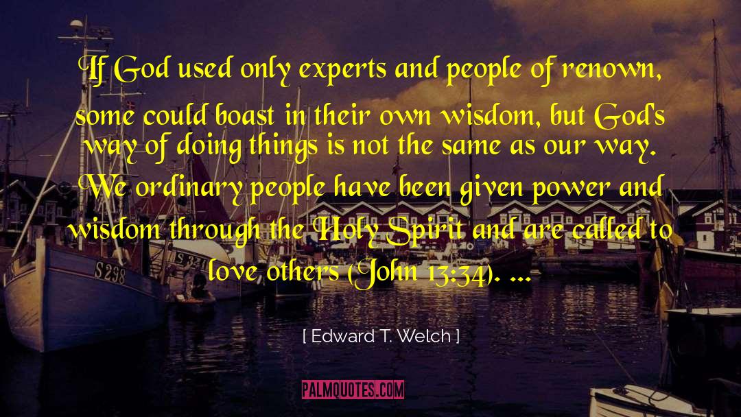 Fact Of God quotes by Edward T. Welch