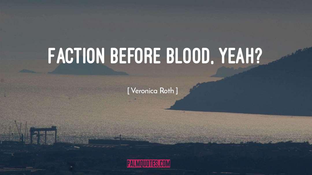 Faction quotes by Veronica Roth