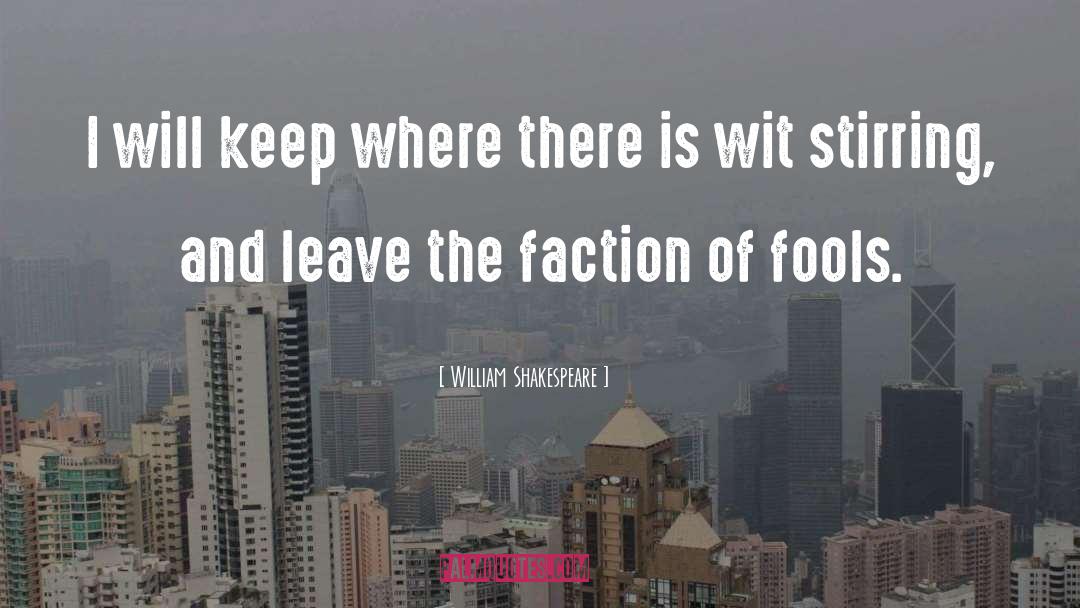 Faction quotes by William Shakespeare