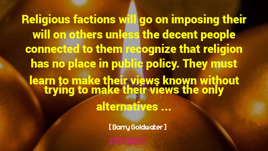 Factions quotes by Barry Goldwater