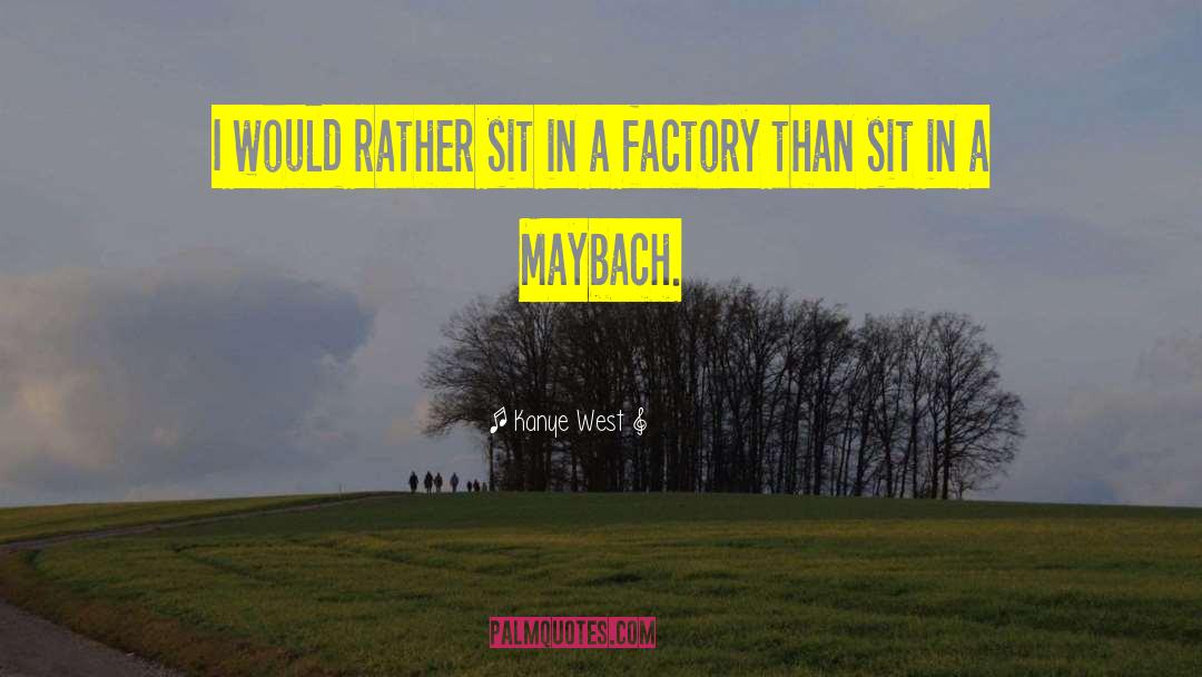Factories quotes by Kanye West