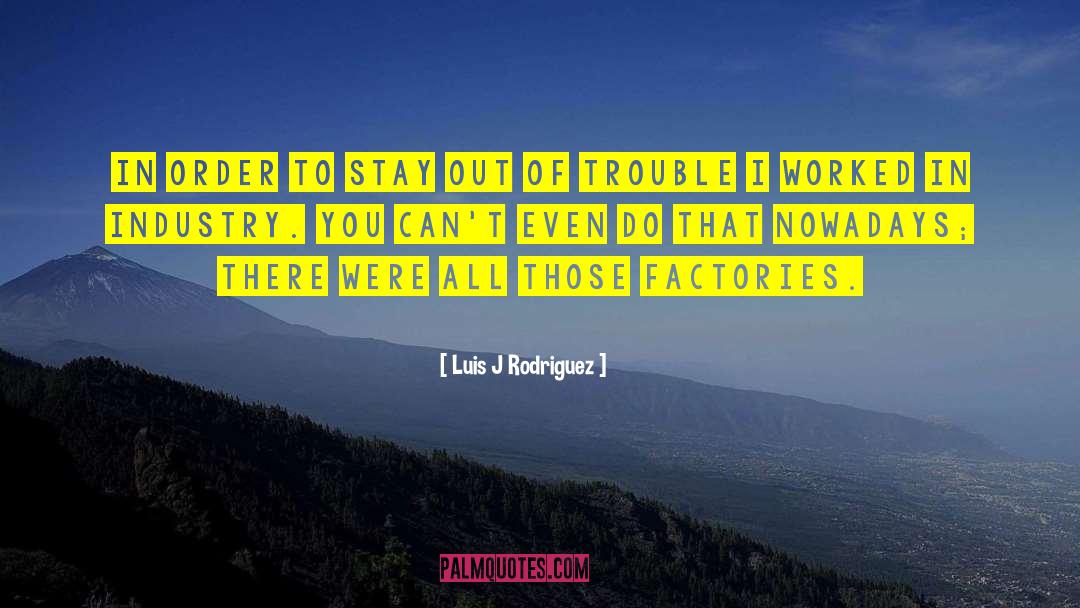 Factories quotes by Luis J Rodriguez