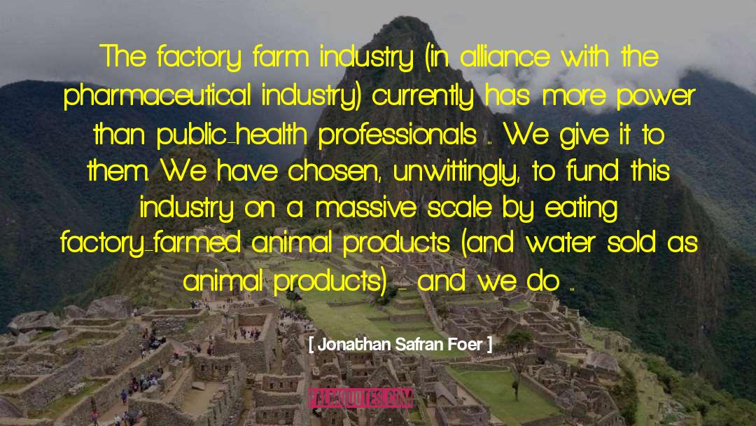 Factory Farmed Meats quotes by Jonathan Safran Foer