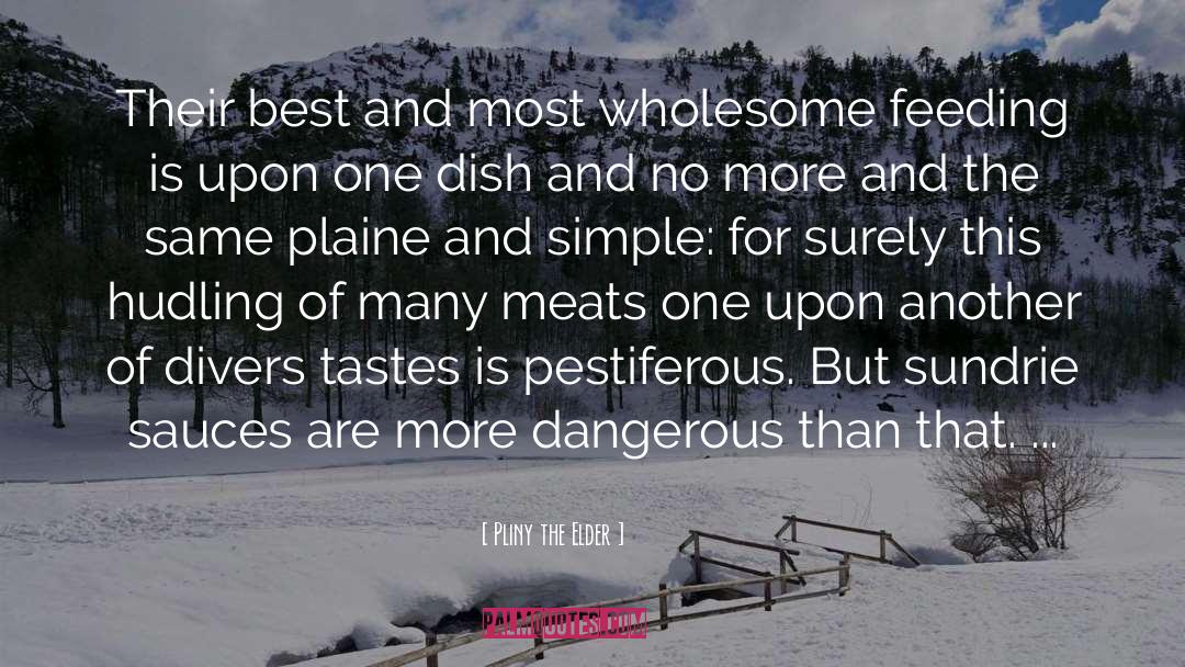 Factory Farmed Meats quotes by Pliny The Elder