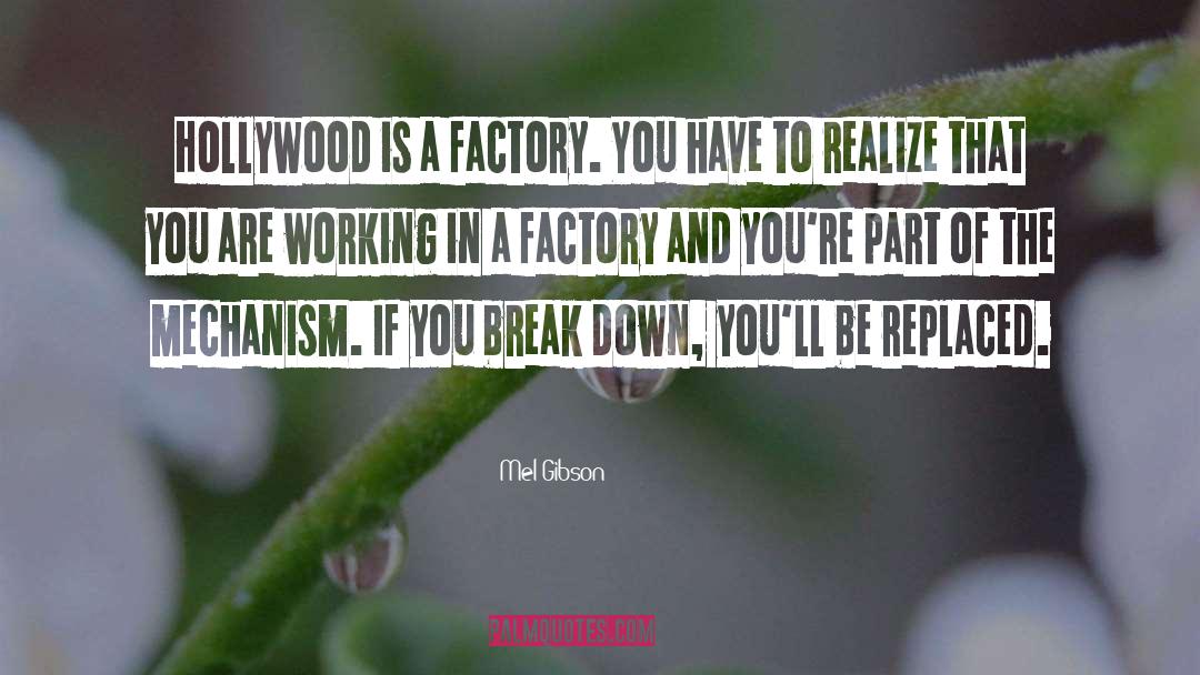 Factory quotes by Mel Gibson