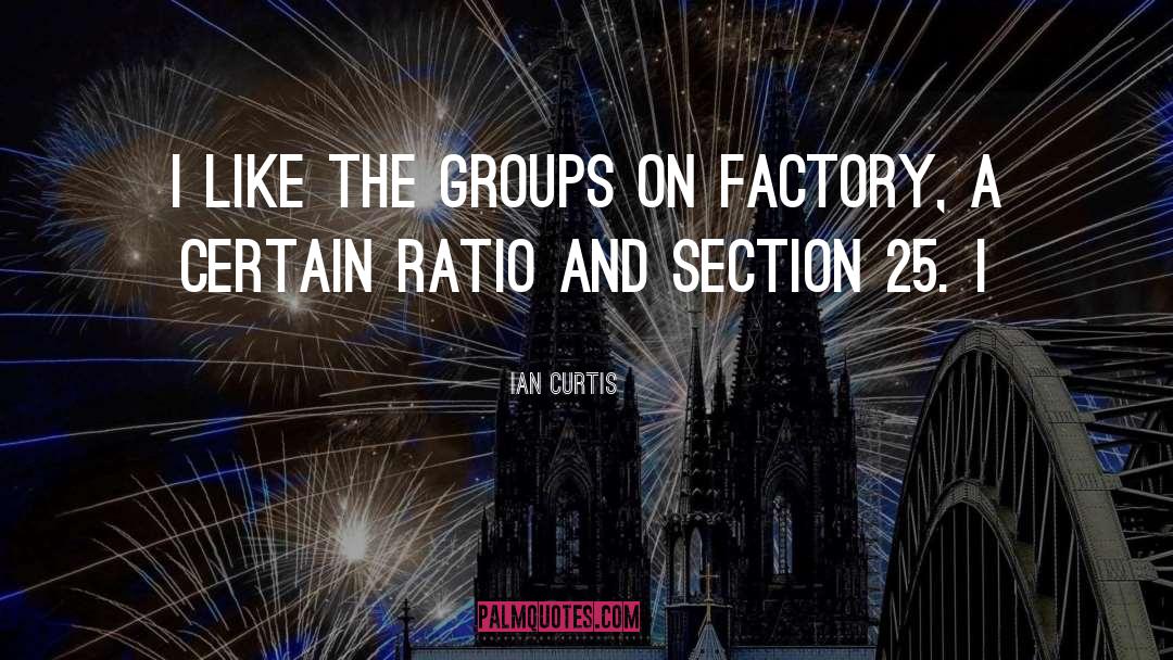 Factory quotes by Ian Curtis