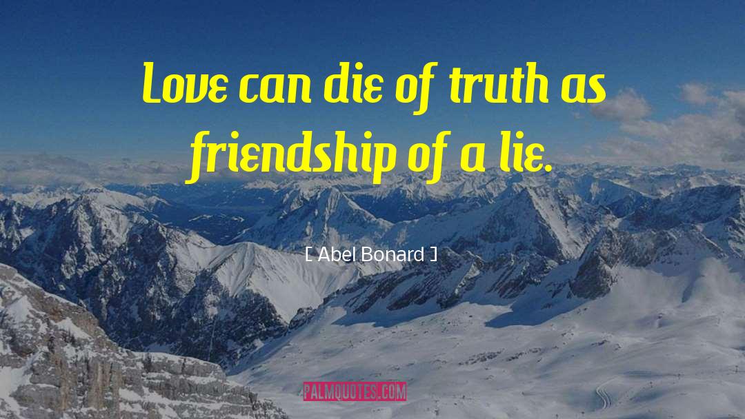 Facts Of Friendship quotes by Abel Bonard