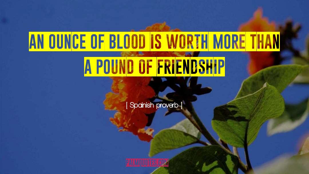Facts Of Friendship quotes by Spainish Proverb
