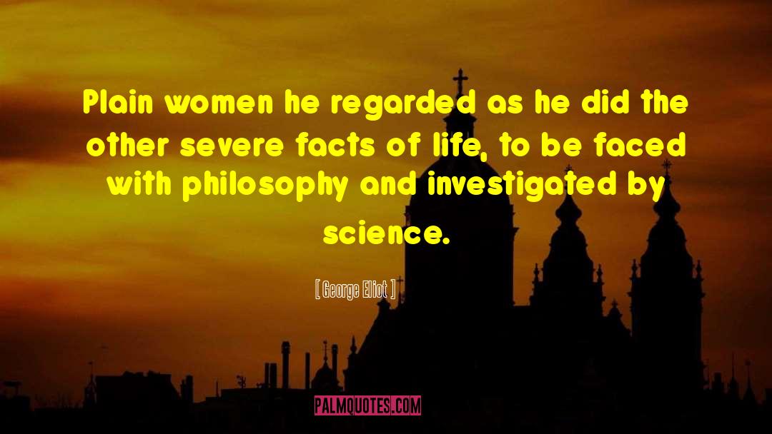 Facts Of Life quotes by George Eliot