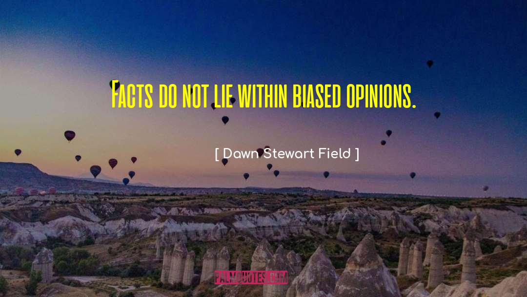 Facts What quotes by Dawn Stewart Field