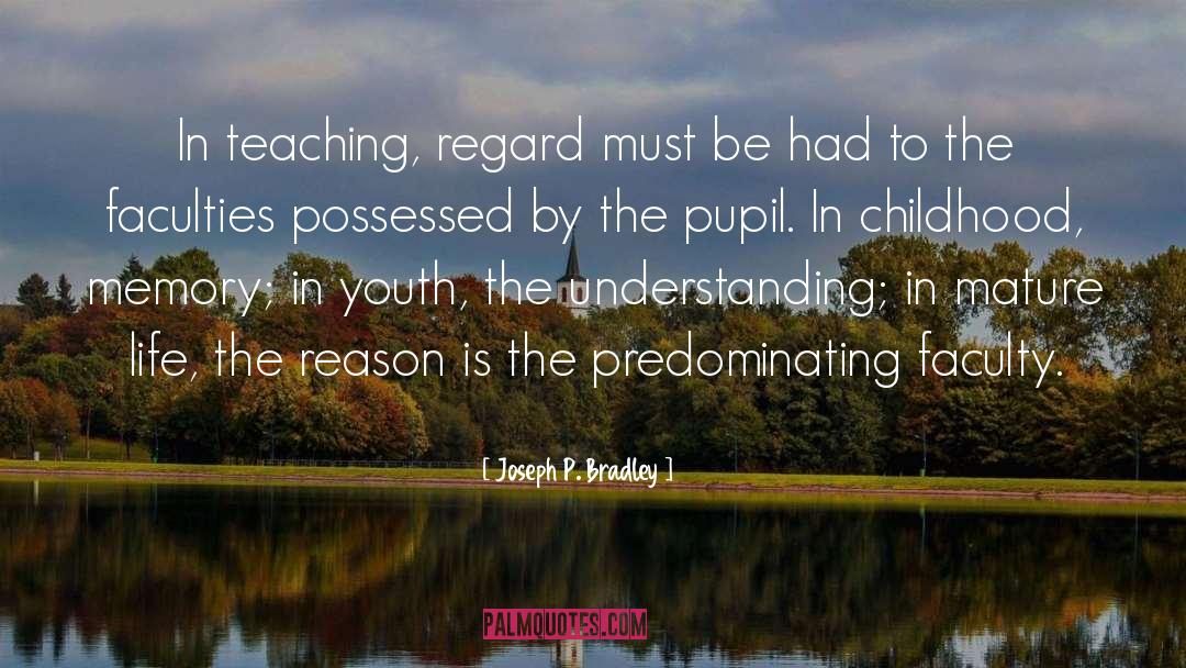 Faculties quotes by Joseph P. Bradley