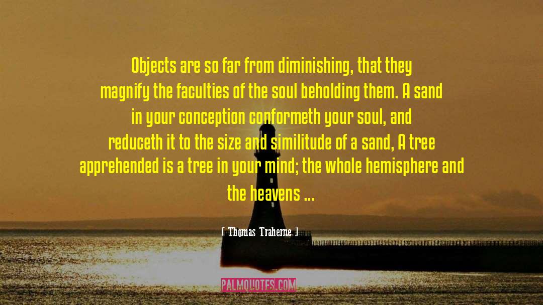 Faculties quotes by Thomas Traherne