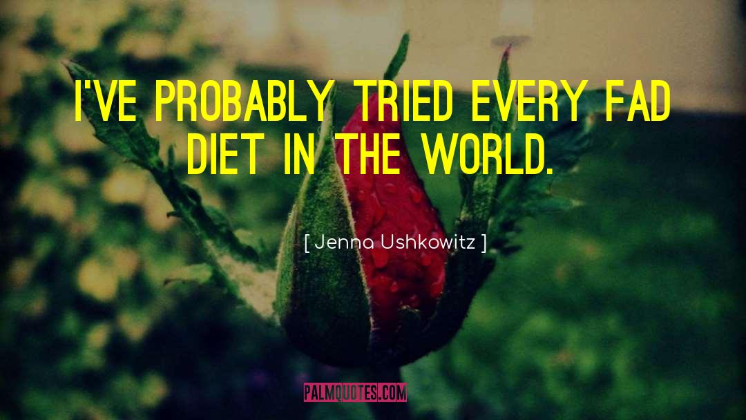 Fad Diets quotes by Jenna Ushkowitz