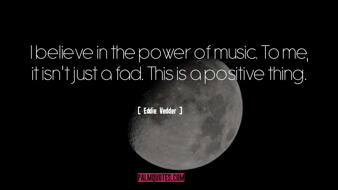 Fad quotes by Eddie Vedder