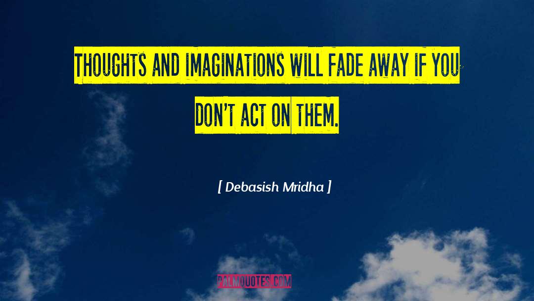 Fade Away quotes by Debasish Mridha