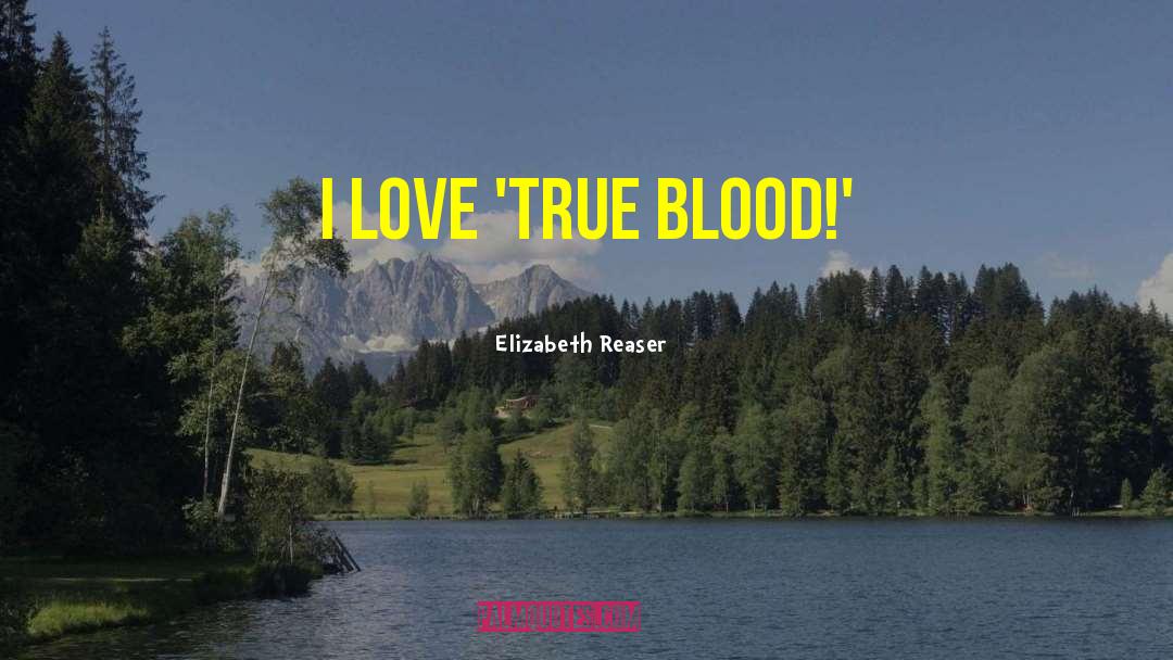 Faded Love quotes by Elizabeth Reaser