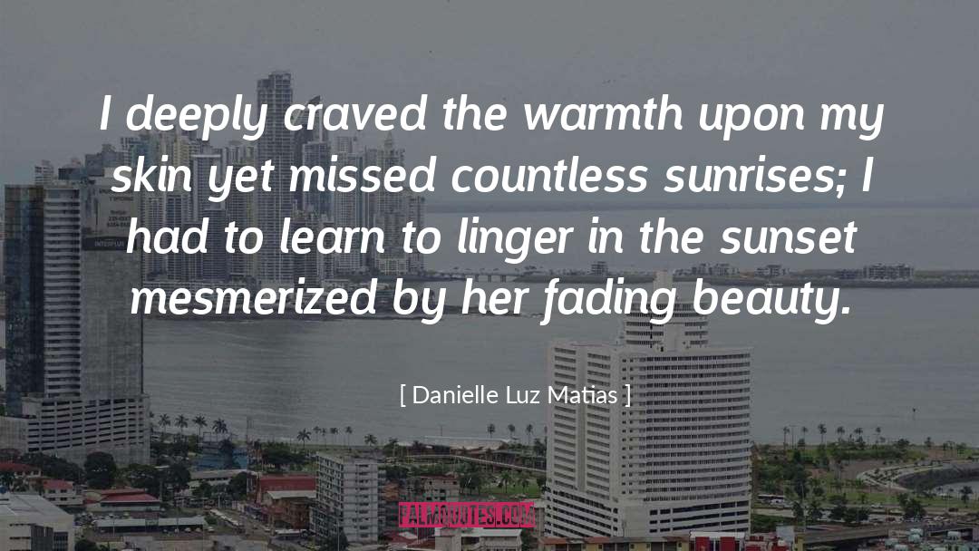Fading Beauty quotes by Danielle Luz Matias
