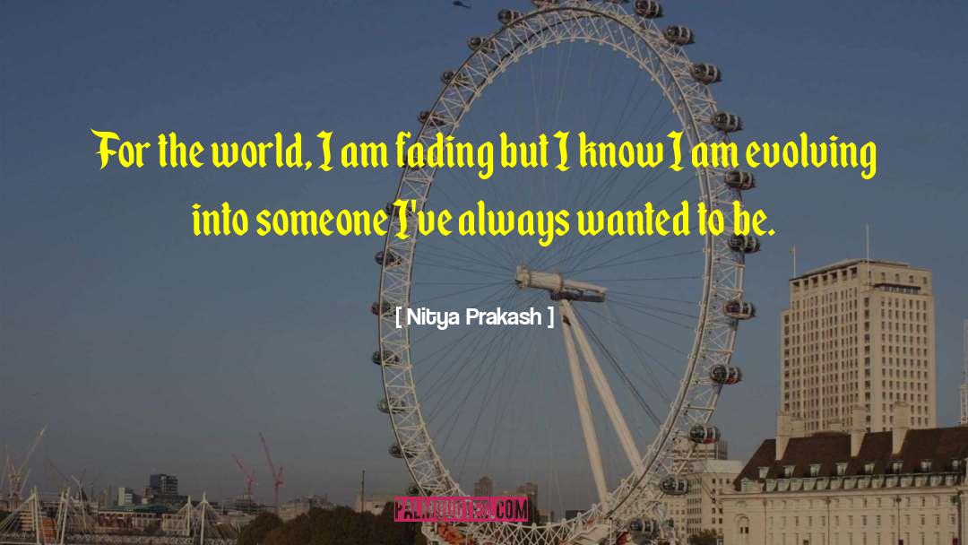 Fading World quotes by Nitya Prakash