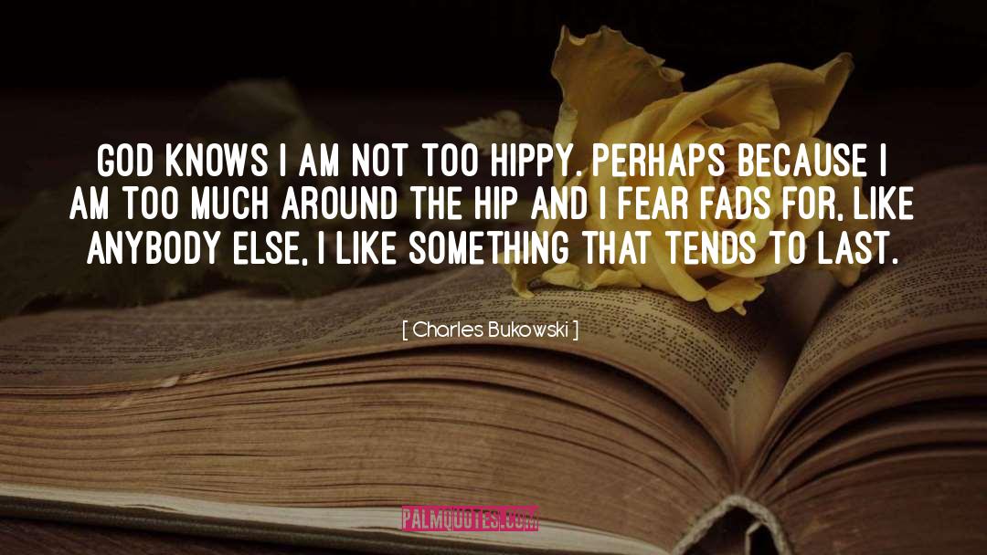 Fads quotes by Charles Bukowski