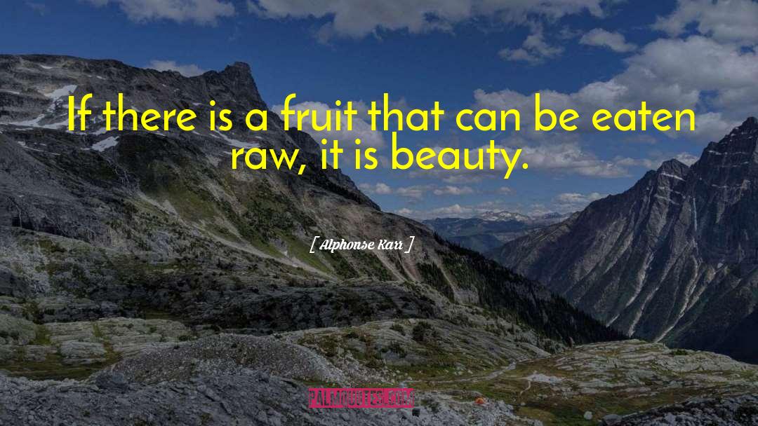 Faery Fruit quotes by Alphonse Karr