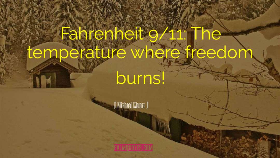 Fahrenheit 451 quotes by Michael Moore