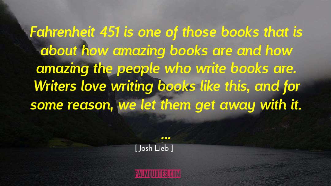 Fahrenheit 451 quotes by Josh Lieb
