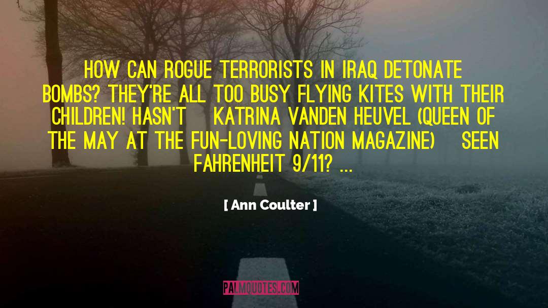 Fahrenheit 9 11 quotes by Ann Coulter