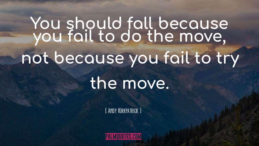 Fail To Do quotes by Andy Kirkpatrick