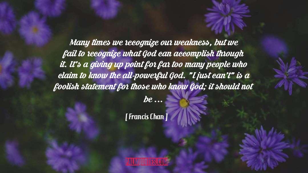 Fail To Recognize quotes by Francis Chan