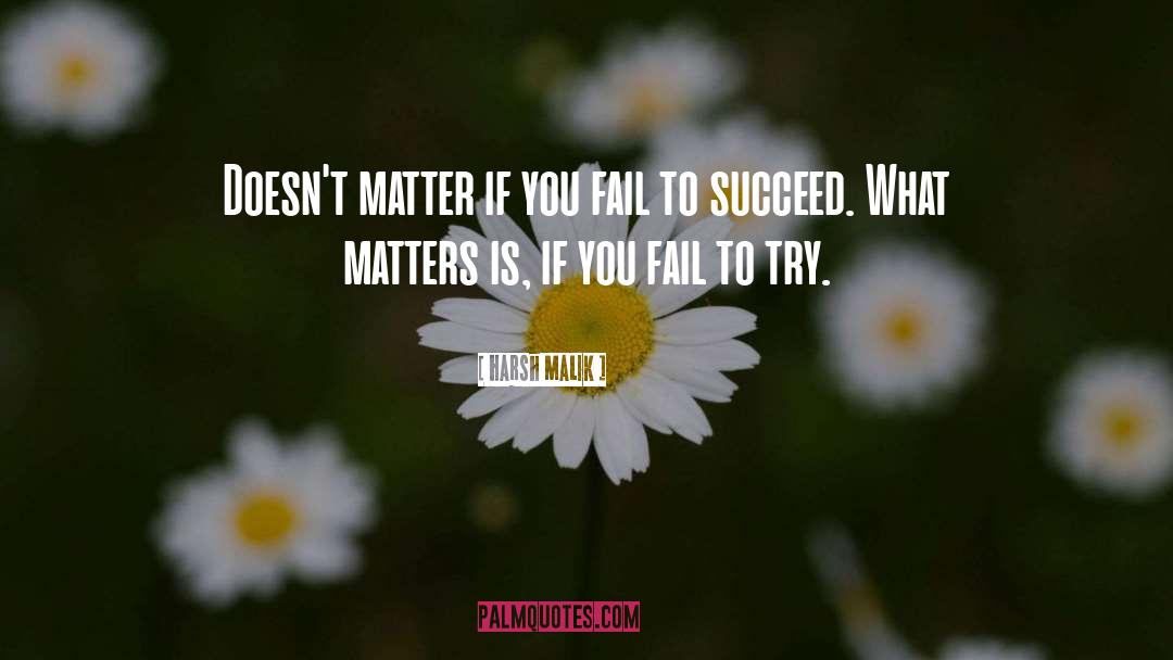 Fail To Succeed quotes by Harsh Malik