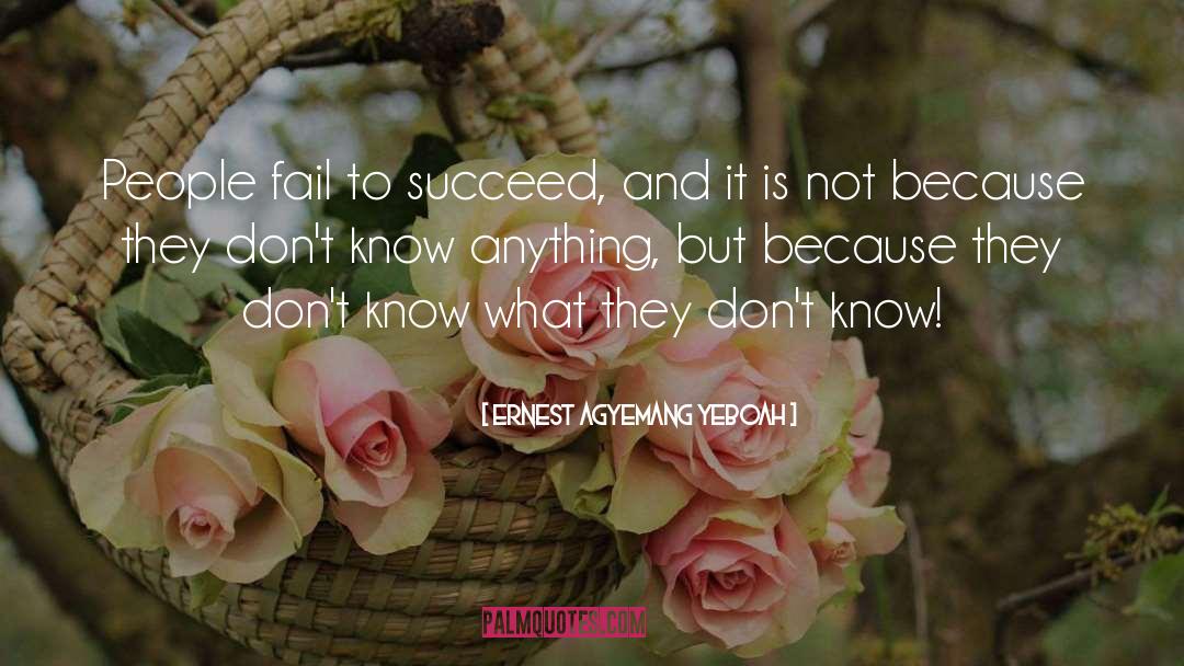 Fail To Succeed quotes by Ernest Agyemang Yeboah