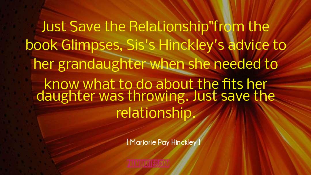 Failed Relationship quotes by Marjorie Pay Hinckley