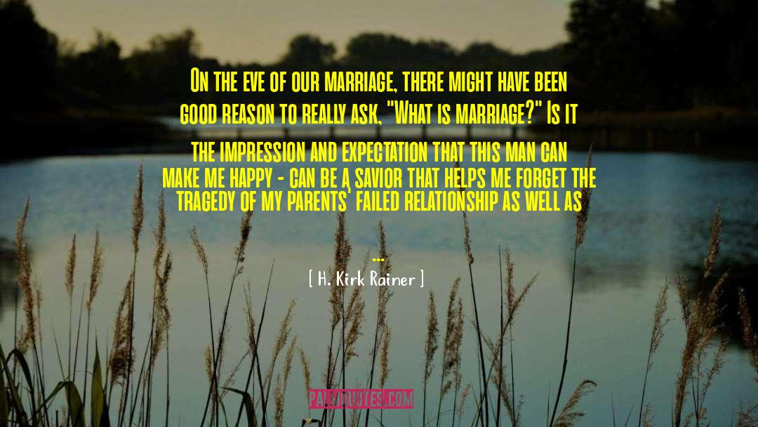 Failed Relationship quotes by H. Kirk Rainer