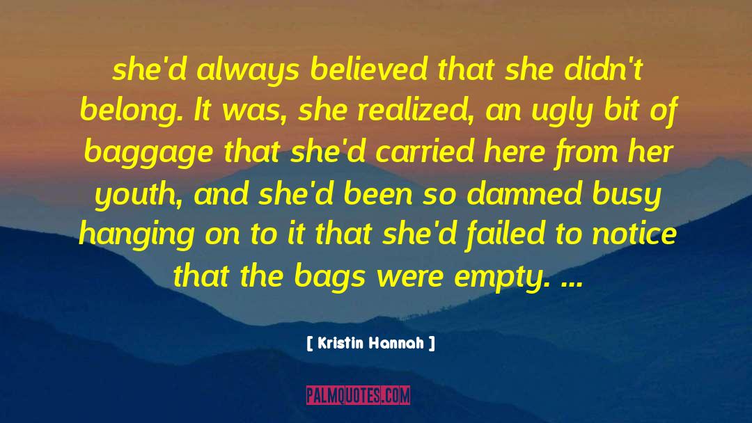 Failed To Notice quotes by Kristin Hannah