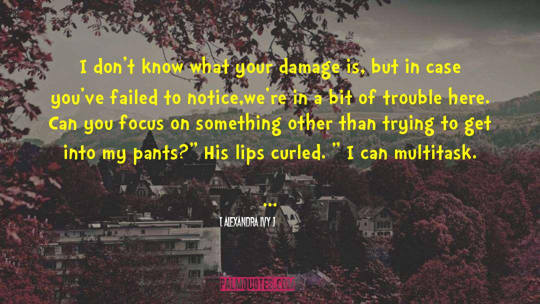 Failed To Notice quotes by Alexandra Ivy