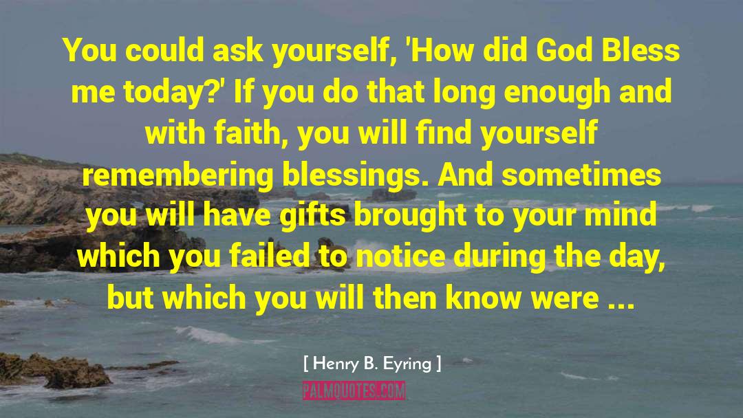 Failed To Notice quotes by Henry B. Eyring